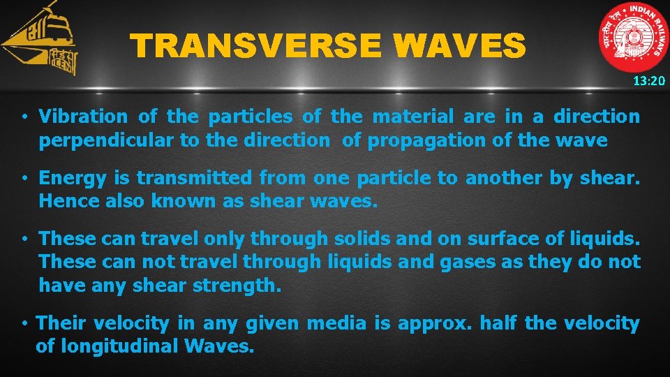 TRANSVERSE WAVES 13: 20 • Vibration of the particles of the material are in