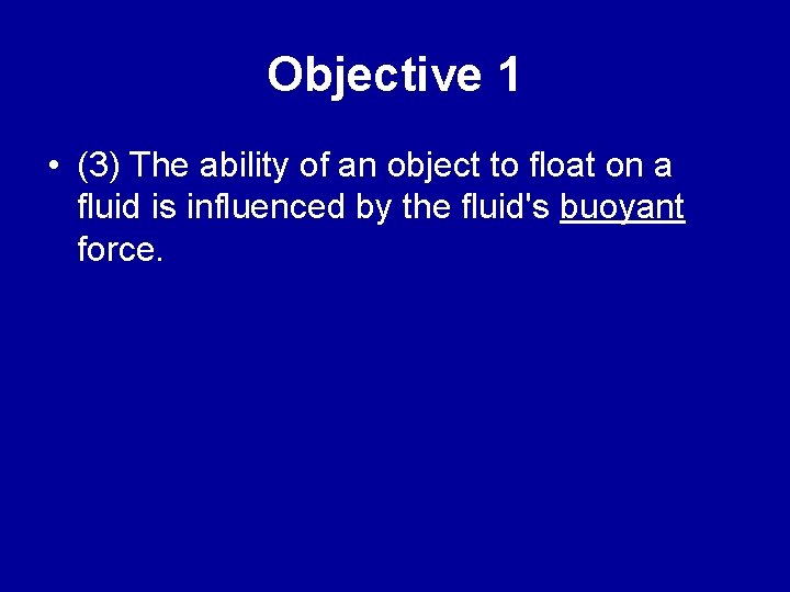Objective 1 • (3) The ability of an object to float on a fluid
