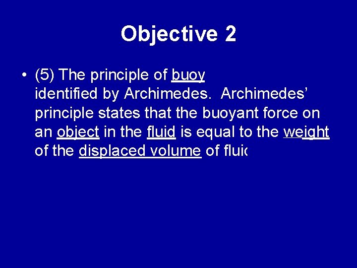 Objective 2 • (5) The principle of buoyancy was identified by Archimedes’ principle states