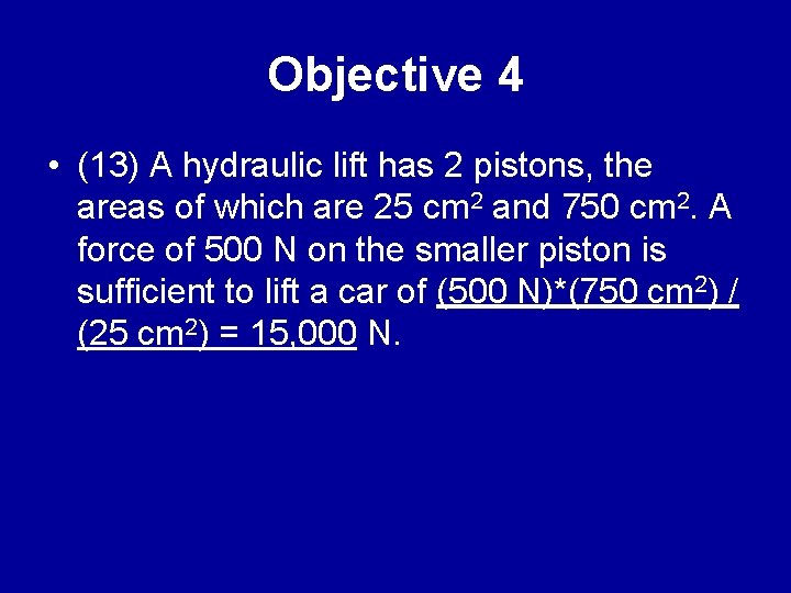 Objective 4 • (13) A hydraulic lift has 2 pistons, the areas of which