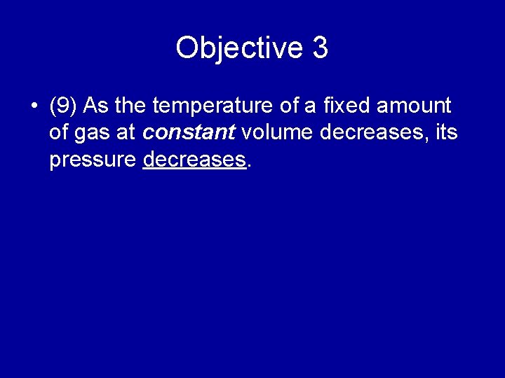 Objective 3 • (9) As the temperature of a fixed amount of gas at