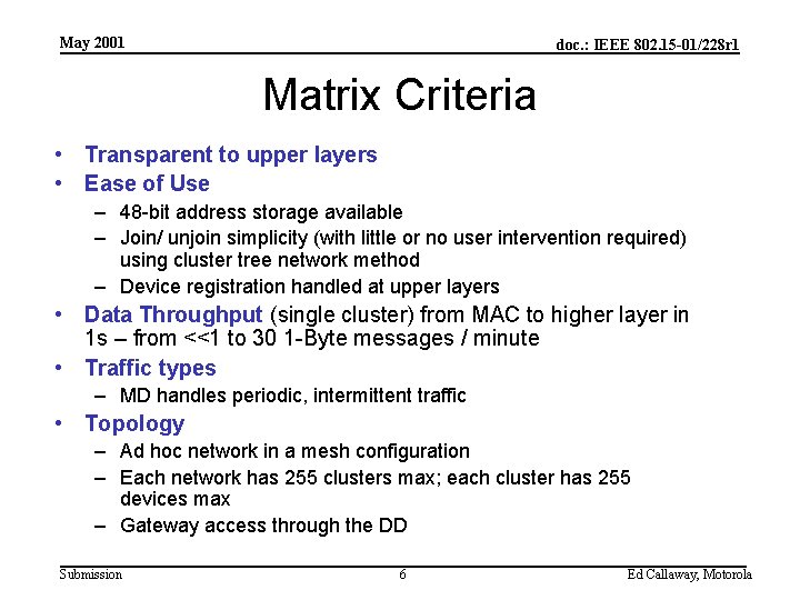 May 2001 doc. : IEEE 802. 15 -01/228 r 1 Matrix Criteria • Transparent