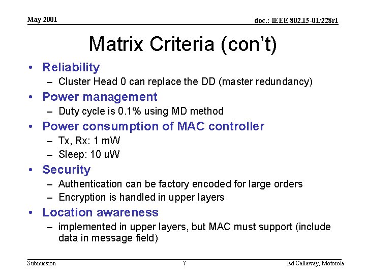 May 2001 doc. : IEEE 802. 15 -01/228 r 1 Matrix Criteria (con’t) •