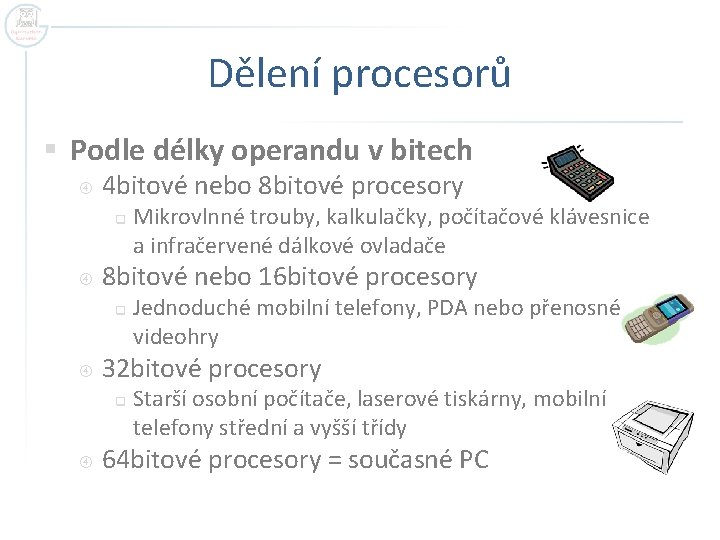 Dělení procesorů § Podle délky operandu v bitech 4 bitové nebo 8 bitové procesory