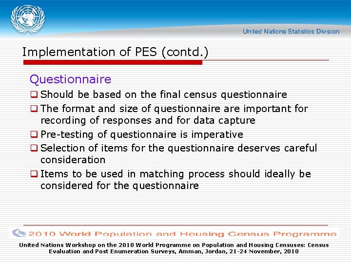 Implementation of PES (contd. ) Questionnaire q Should be based on the final census