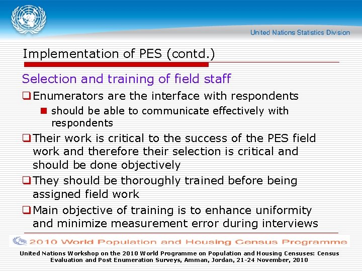 Implementation of PES (contd. ) Selection and training of field staff q Enumerators are