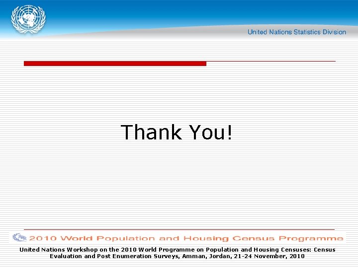 Thank You! United Nations Workshop on the 2010 World Programme on Population and Housing