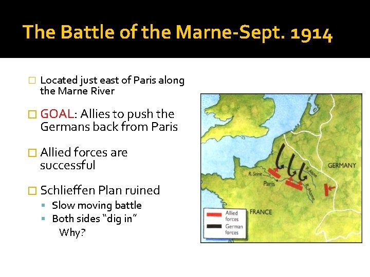 The Battle of the Marne-Sept. 1914 � Located just east of Paris along the