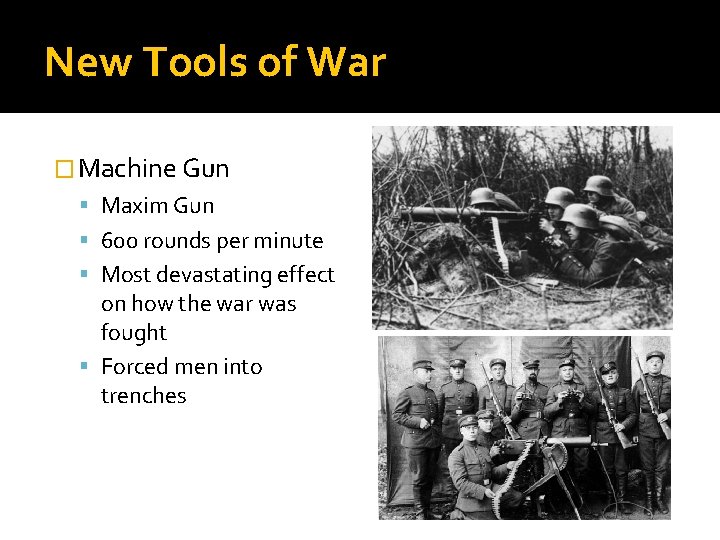 New Tools of War � Machine Gun Maxim Gun 600 rounds per minute Most