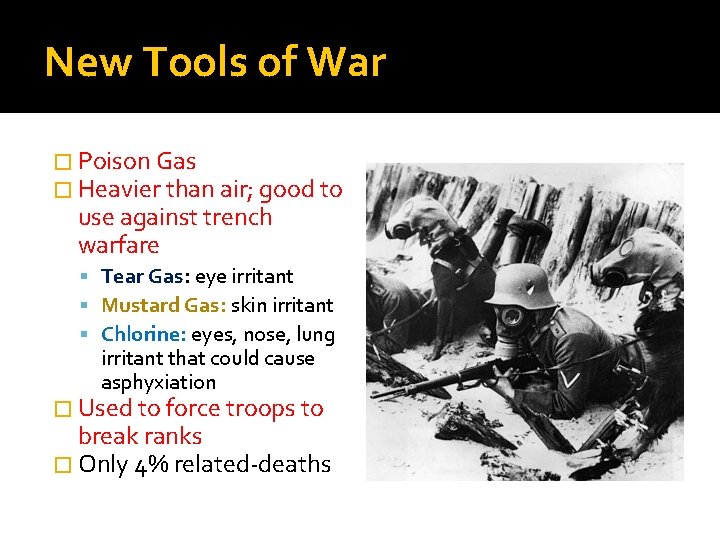 New Tools of War � Poison Gas � Heavier than air; good to use