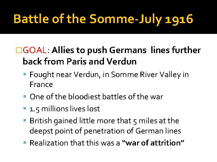 Battle of the Somme-July 1916 �GOAL: Allies to push Germans back from Paris and