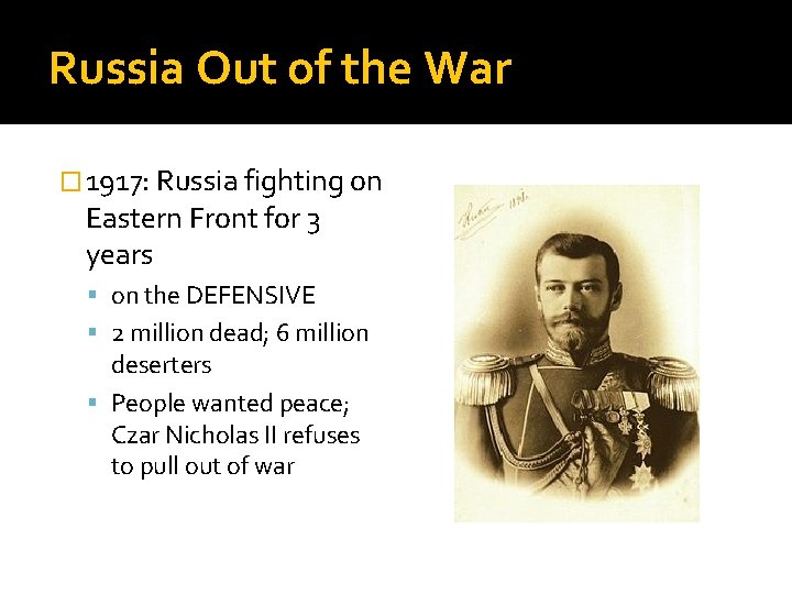 Russia Out of the War � 1917: Russia fighting on Eastern Front for 3