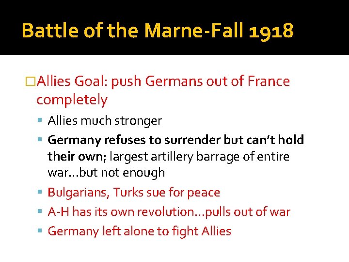 Battle of the Marne-Fall 1918 �Allies Goal: push Germans out of France completely Allies