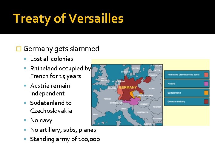 Treaty of Versailles � Germany gets slammed Lost all colonies Rhineland occupied by French