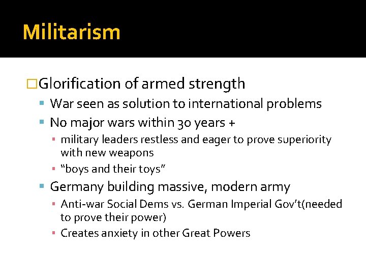 Militarism �Glorification of armed strength War seen as solution to international problems No major