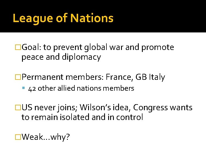 League of Nations �Goal: to prevent global war and promote peace and diplomacy �Permanent