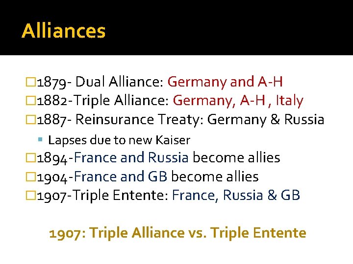 Alliances � 1879 - Dual Alliance: Germany and A-H � 1882 -Triple Alliance: Germany,