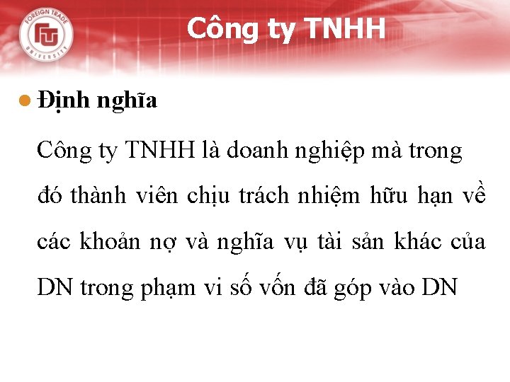 Công ty TNHH l Định nghĩa Công ty TNHH là doanh nghiệp mà trong