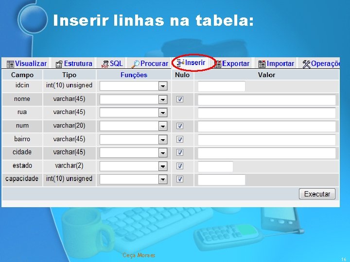 Inserir linhas na tabela: Ceça Moraes 16 