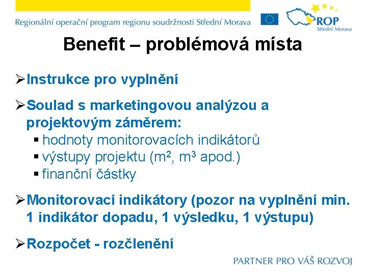 Benefit – problémová místa ØInstrukce pro vyplnění ØSoulad s marketingovou analýzou a projektovým záměrem: