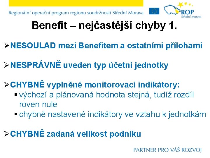 Benefit – nejčastější chyby 1. ØNESOULAD mezi Benefitem a ostatními přílohami ØNESPRÁVNĚ uveden typ