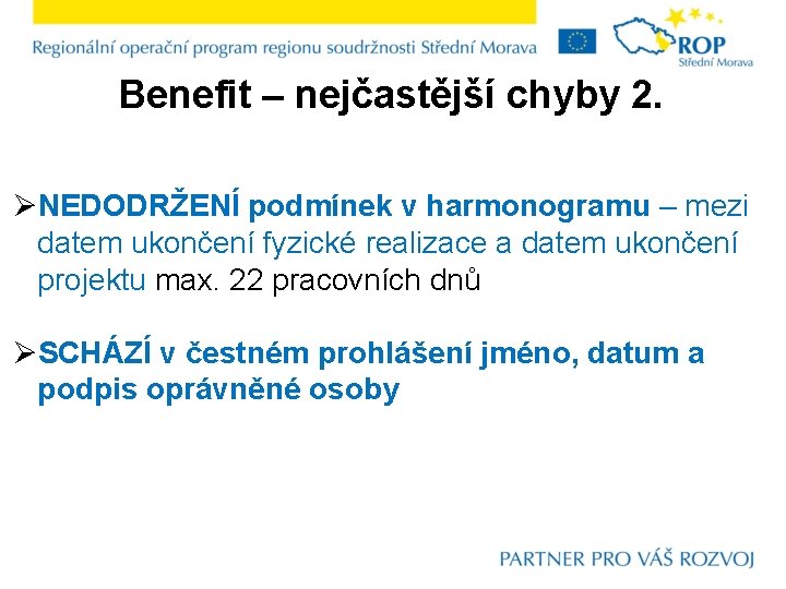 Benefit – nejčastější chyby 2. ØNEDODRŽENÍ podmínek v harmonogramu – mezi datem ukončení fyzické