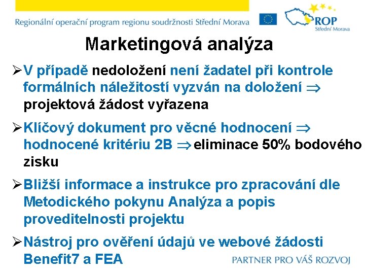 Marketingová analýza ØV případě nedoložení není žadatel při kontrole formálních náležitostí vyzván na doložení