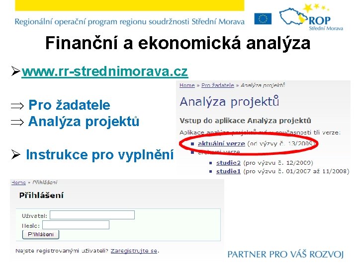 Finanční a ekonomická analýza Øwww. rr-strednimorava. cz Pro žadatele Analýza projektů Ø Instrukce pro