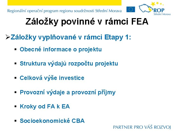 Záložky povinné v rámci FEA ØZáložky vyplňované v rámci Etapy 1: § Obecné informace