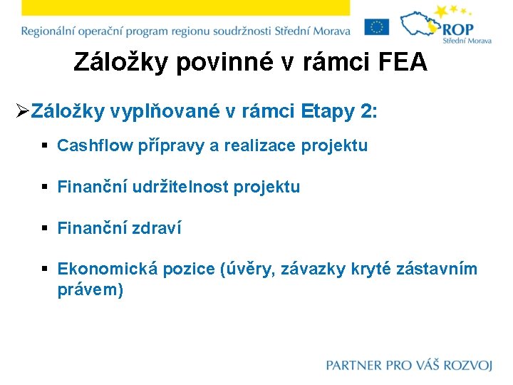 Záložky povinné v rámci FEA ØZáložky vyplňované v rámci Etapy 2: § Cashflow přípravy