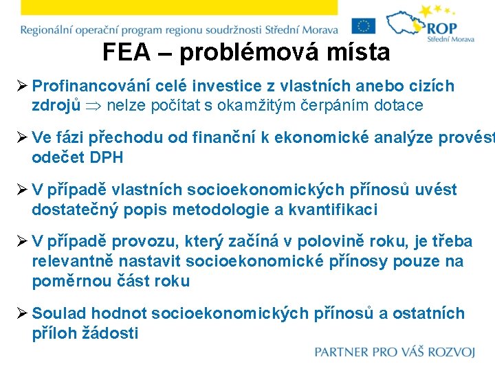 FEA – problémová místa Ø Profinancování celé investice z vlastních anebo cizích zdrojů nelze