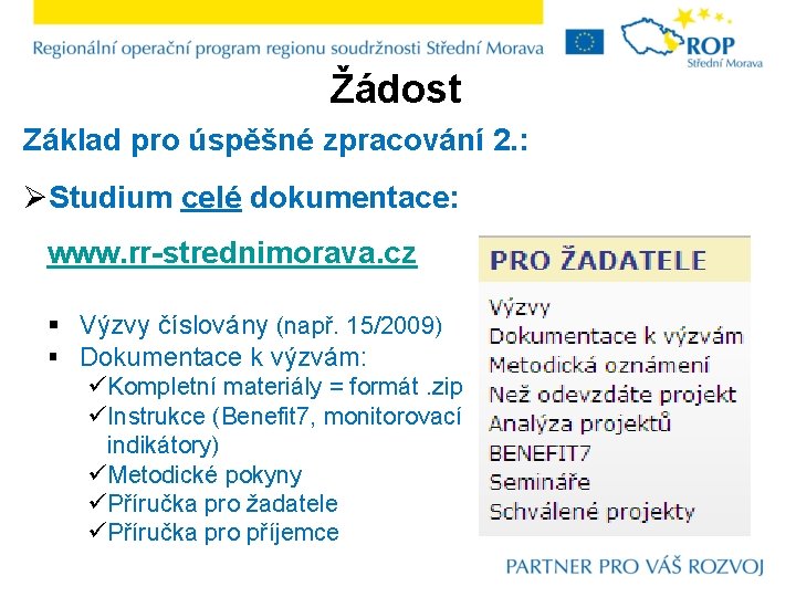 Žádost Základ pro úspěšné zpracování 2. : ØStudium celé dokumentace: www. rr-strednimorava. cz §