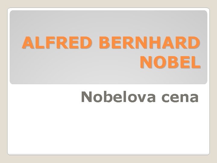 ALFRED BERNHARD NOBEL Nobelova cena 