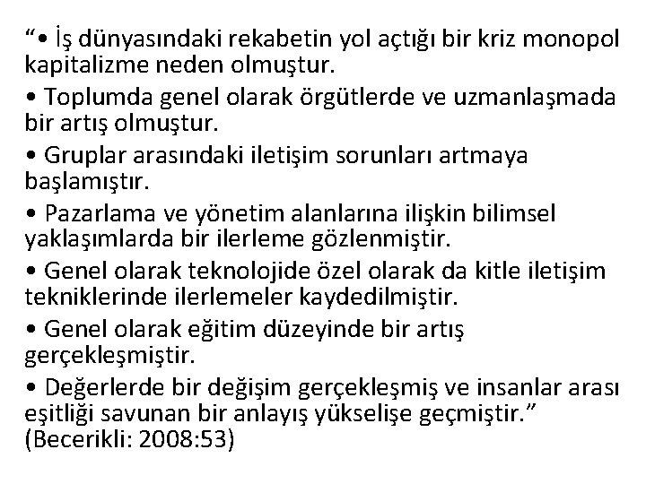 “ • İş dünyasındaki rekabetin yol açtığı bir kriz monopol kapitalizme neden olmuştur. •