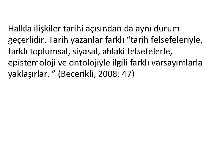 Halkla ilişkiler tarihi açısından da aynı durum geçerlidir. Tarih yazanlar farklı “tarih felsefeleriyle, farklı Halkla ilişkiler tarihi açısından da aynı durum geçerlidir. Tarih yazanlar farklı “tarih felsefeleriyle, farklı