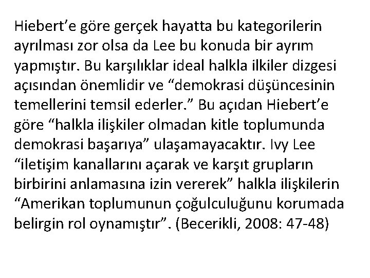 Hiebert’e göre gerçek hayatta bu kategorilerin ayrılması zor olsa da Lee bu konuda bir