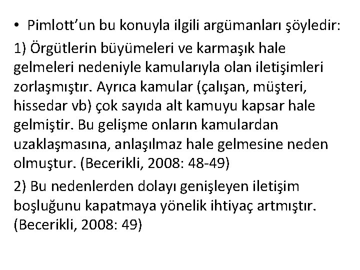  • Pimlott’un bu konuyla ilgili argümanları şöyledir: 1) Örgütlerin büyümeleri ve karmaşık hale