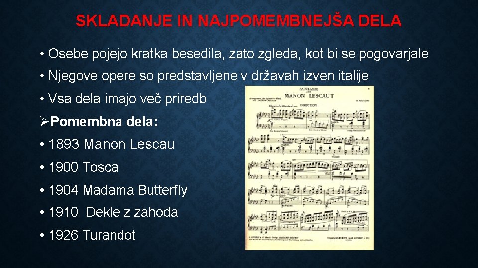 SKLADANJE IN NAJPOMEMBNEJŠA DELA • Osebe pojejo kratka besedila, zato zgleda, kot bi se