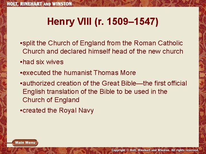 Henry VIII (r. 1509– 1547) • split the Church of England from the Roman