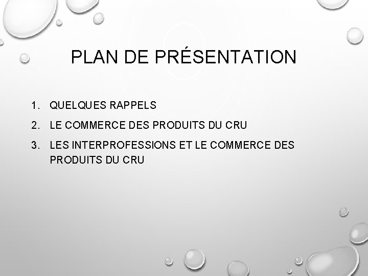 PLAN DE PRÉSENTATION 1. QUELQUES RAPPELS 2. LE COMMERCE DES PRODUITS DU CRU 3.