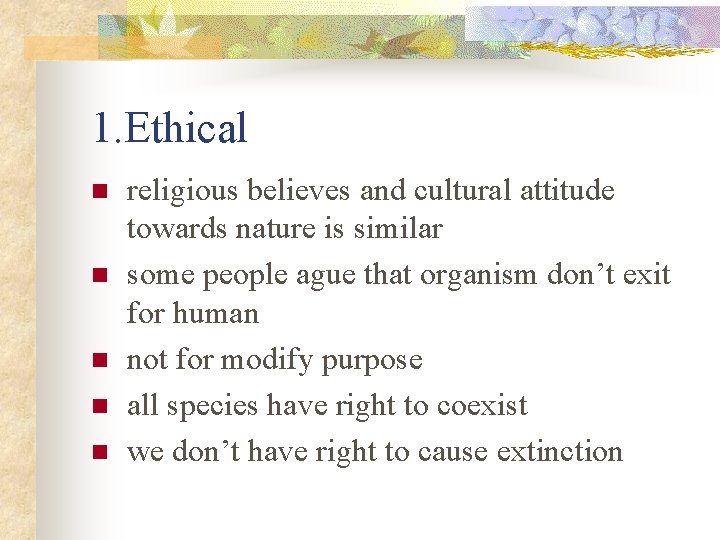 1. Ethical n n n religious believes and cultural attitude towards nature is similar