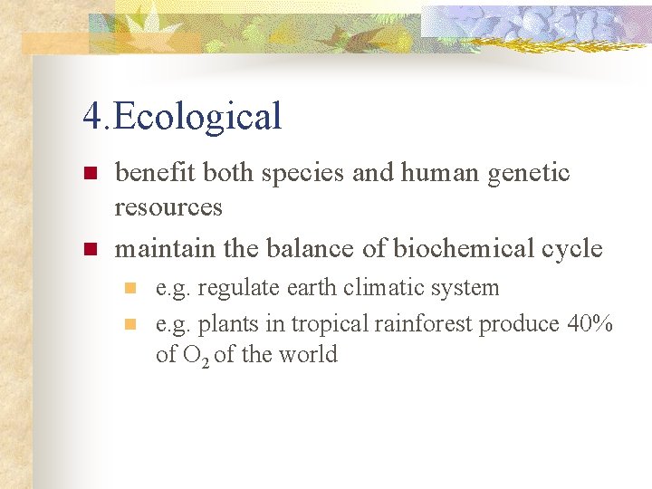 4. Ecological n n benefit both species and human genetic resources maintain the balance