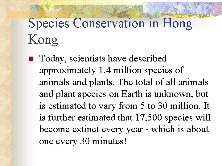 Species Conservation in Hong Kong n Today, scientists have described approximately 1. 4 million
