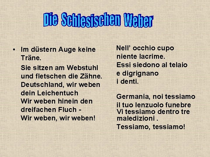  • Im düstern Auge keine Träne. Sie sitzen am Webstuhl und fletschen die