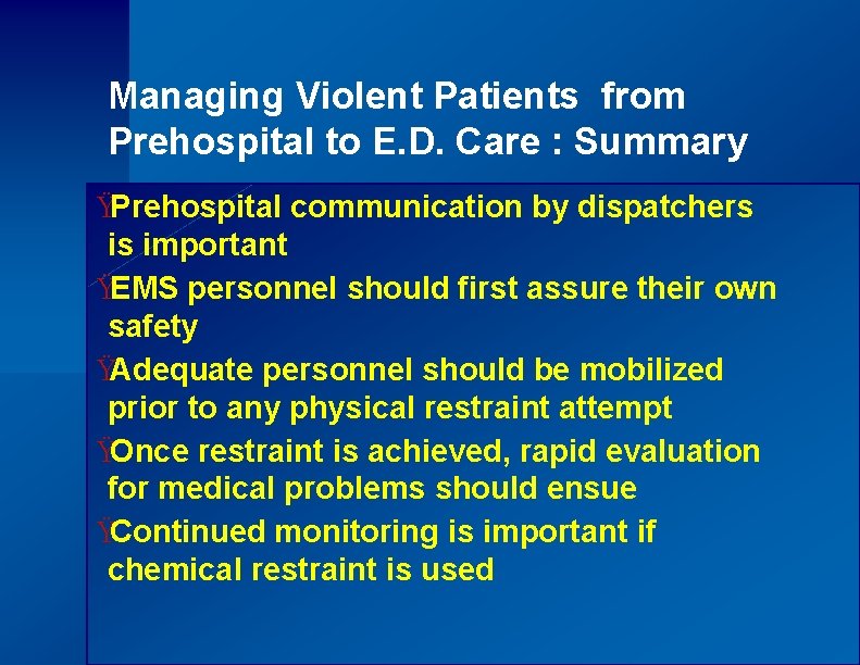 Managing Violent Patients from Prehospital to E. D. Care : Summary ŸPrehospital communication by