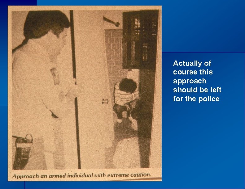 Actually of course this approach should be left for the police 