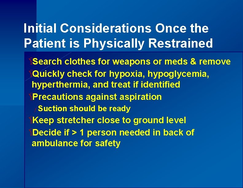 Initial Considerations Once the Patient is Physically Restrained ŸSearch clothes for weapons or meds