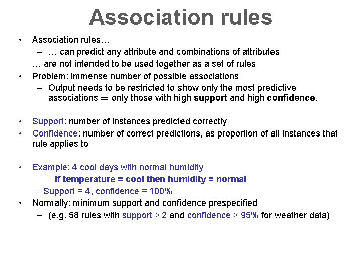 Association rules • • Association rules… – … can predict any attribute and combinations