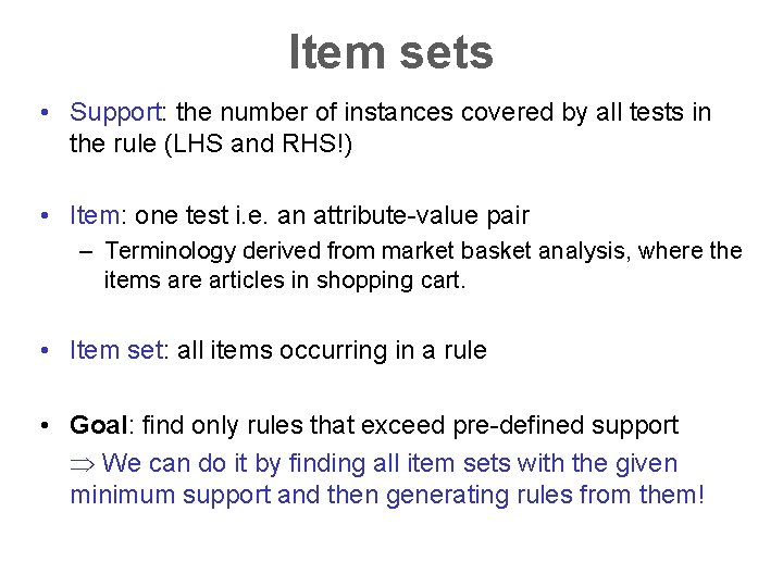 Item sets • Support: the number of instances covered by all tests in the