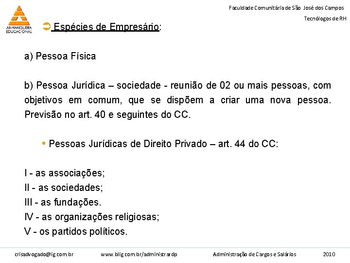 Faculdade Comunitária de São José dos Campos Tecnólogos de RH Ü Espécies de Empresário: